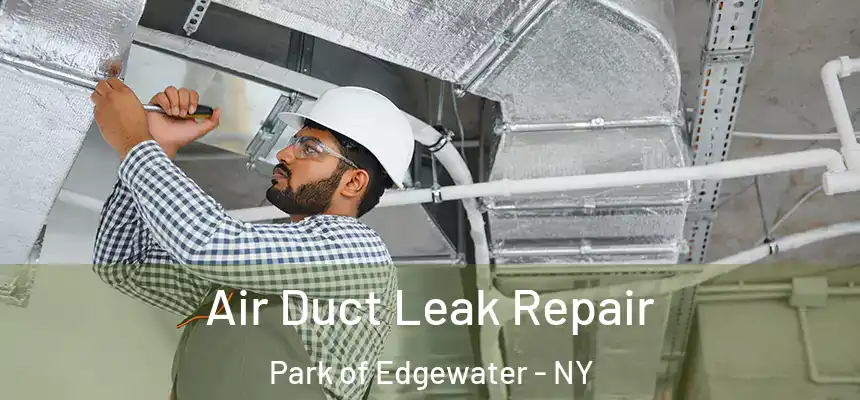 Air Duct Leak Repair Park of Edgewater - NY