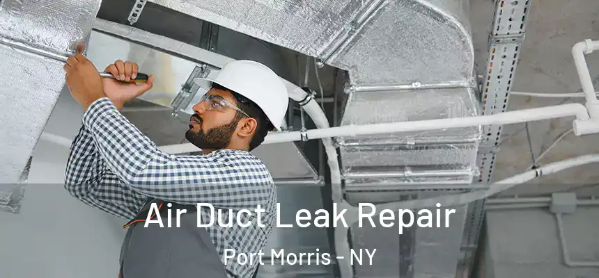 Air Duct Leak Repair Port Morris - NY