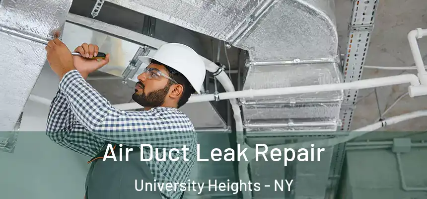 Air Duct Leak Repair University Heights - NY
