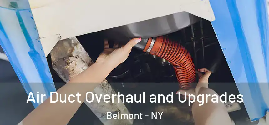 Air Duct Overhaul and Upgrades Belmont - NY