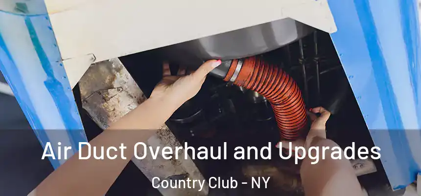  Air Duct Overhaul and Upgrades Country Club - NY