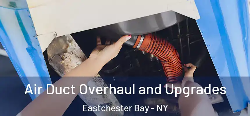 Air Duct Overhaul and Upgrades Eastchester Bay - NY