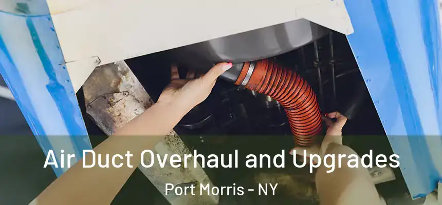  Air Duct Overhaul and Upgrades Port Morris - NY
