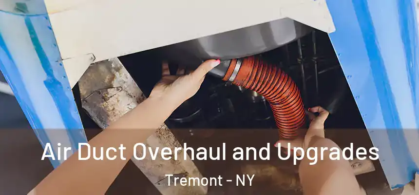 Air Duct Overhaul and Upgrades Tremont - NY