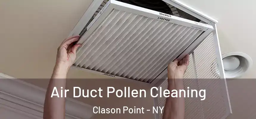  Air Duct Pollen Cleaning Clason Point - NY