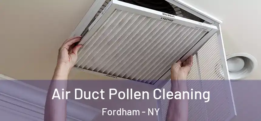 Air Duct Pollen Cleaning Fordham - NY