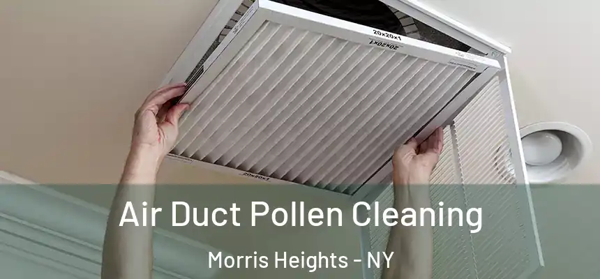 Air Duct Pollen Cleaning Morris Heights - NY