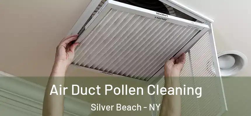 Air Duct Pollen Cleaning Silver Beach - NY
