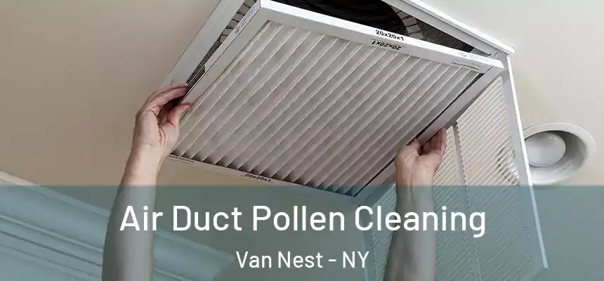  Air Duct Pollen Cleaning Van Nest - NY