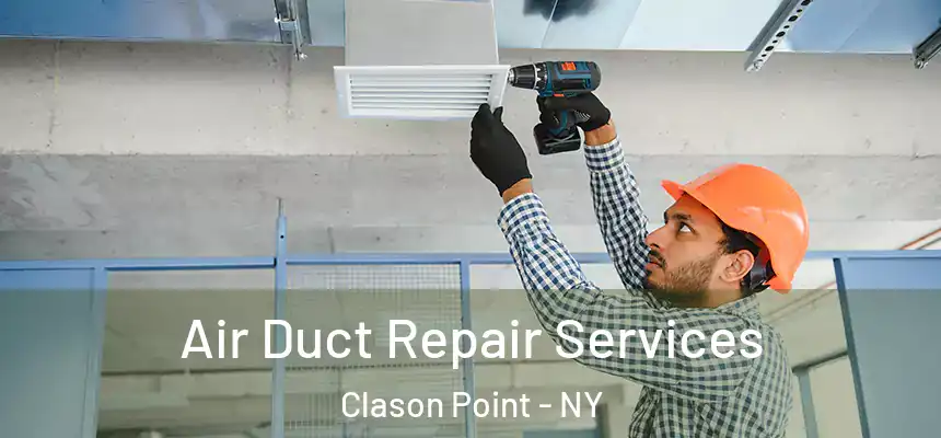 Air Duct Repair Services Clason Point - NY