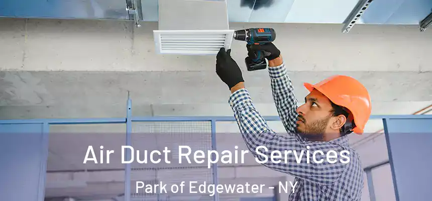 Air Duct Repair Services Park of Edgewater - NY