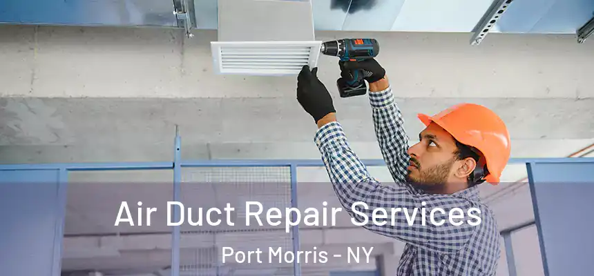  Air Duct Repair Services Port Morris - NY