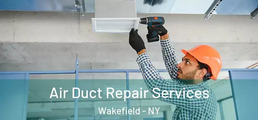  Air Duct Repair Services Wakefield - NY