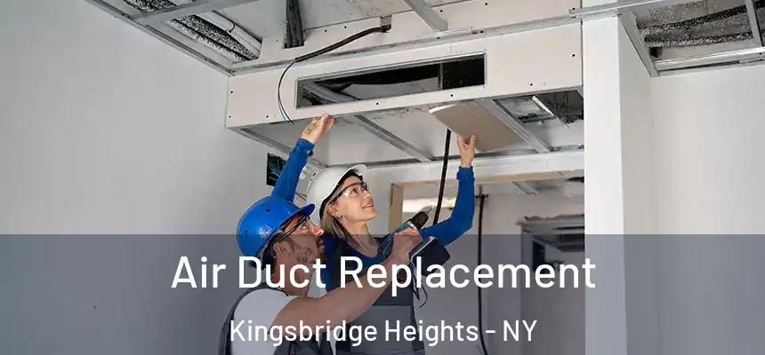 Air Duct Replacement Kingsbridge Heights - NY