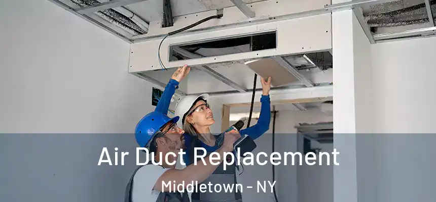Air Duct Replacement Middletown - NY