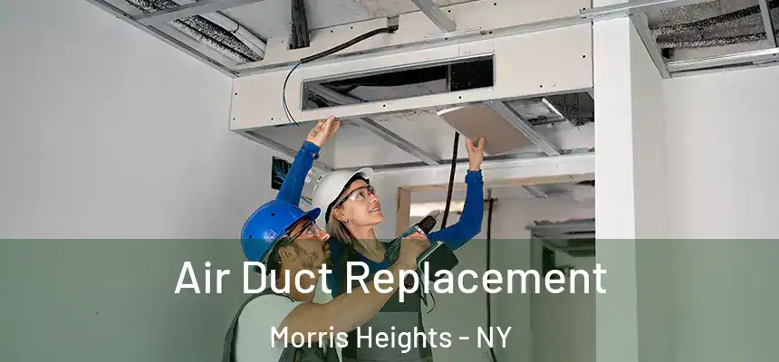 Air Duct Replacement Morris Heights - NY