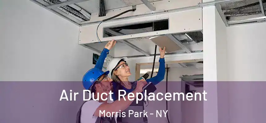 Air Duct Replacement Morris Park - NY