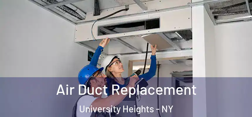 Air Duct Replacement University Heights - NY