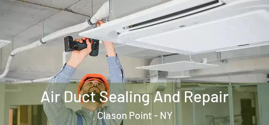 Air Duct Sealing And Repair Clason Point - NY