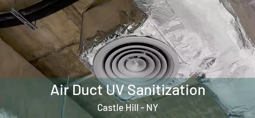 Air Duct UV Sanitization Castle Hill - NY