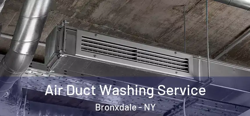 Air Duct Washing Service Bronxdale - NY