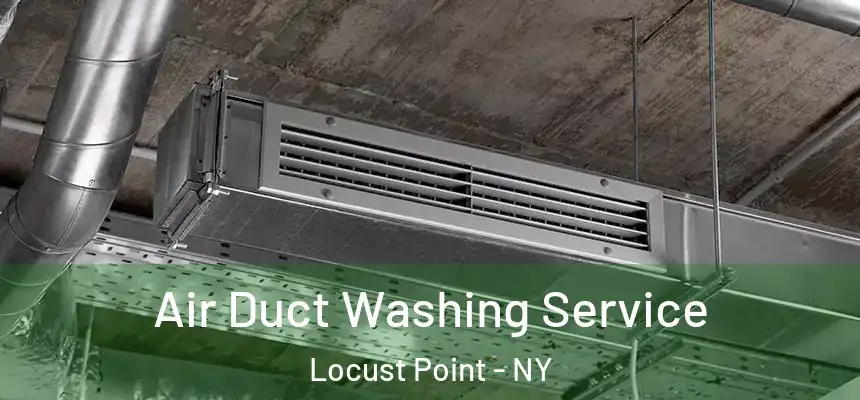 Air Duct Washing Service Locust Point - NY