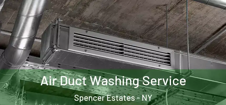 Air Duct Washing Service Spencer Estates - NY
