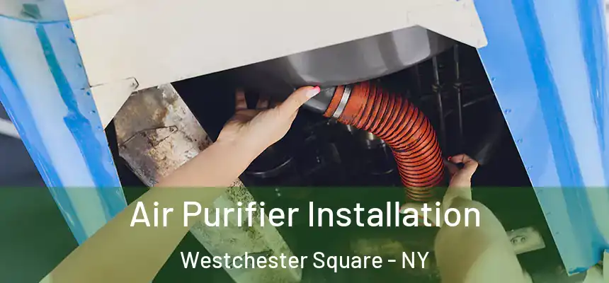 Air Purifier Installation Westchester Square - NY