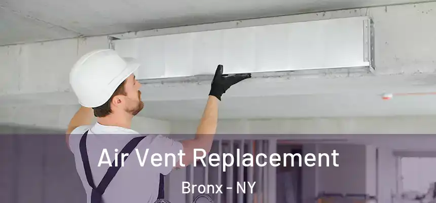 Air Vent Replacement Bronx - NY