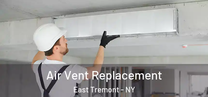 Air Vent Replacement East Tremont - NY
