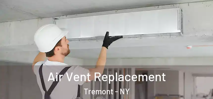 Air Vent Replacement Tremont - NY