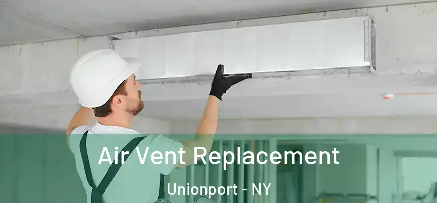 Air Vent Replacement Unionport - NY