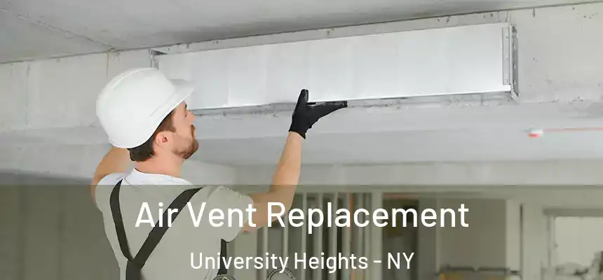 Air Vent Replacement University Heights - NY