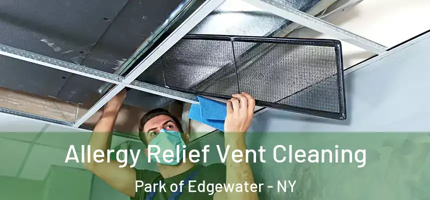  Allergy Relief Vent Cleaning Park of Edgewater - NY