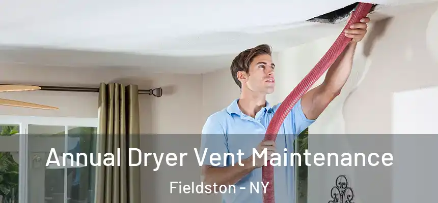 Annual Dryer Vent Maintenance Fieldston - NY