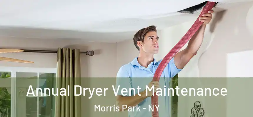  Annual Dryer Vent Maintenance Morris Park - NY