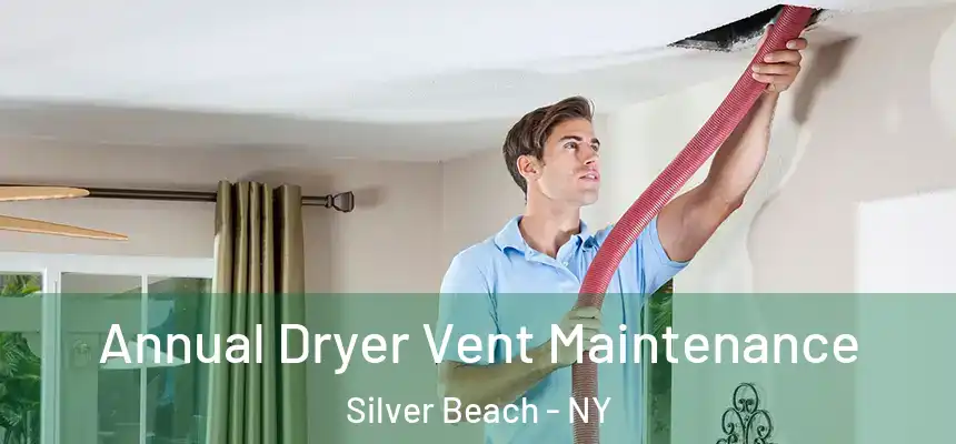 Annual Dryer Vent Maintenance Silver Beach - NY