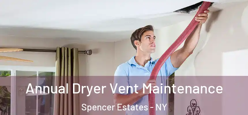 Annual Dryer Vent Maintenance Spencer Estates - NY