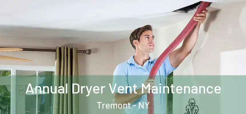  Annual Dryer Vent Maintenance Tremont - NY