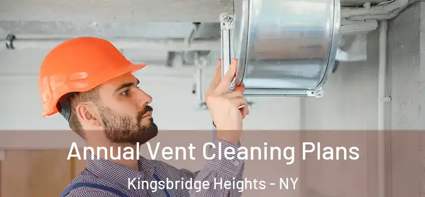 Annual Vent Cleaning Plans Kingsbridge Heights - NY