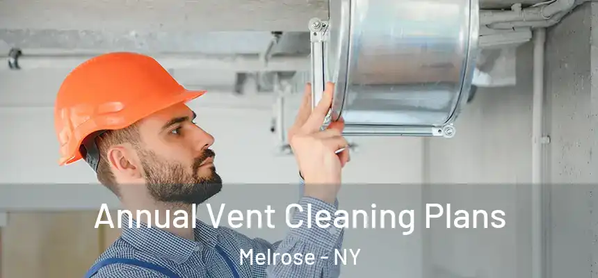 Annual Vent Cleaning Plans Melrose - NY