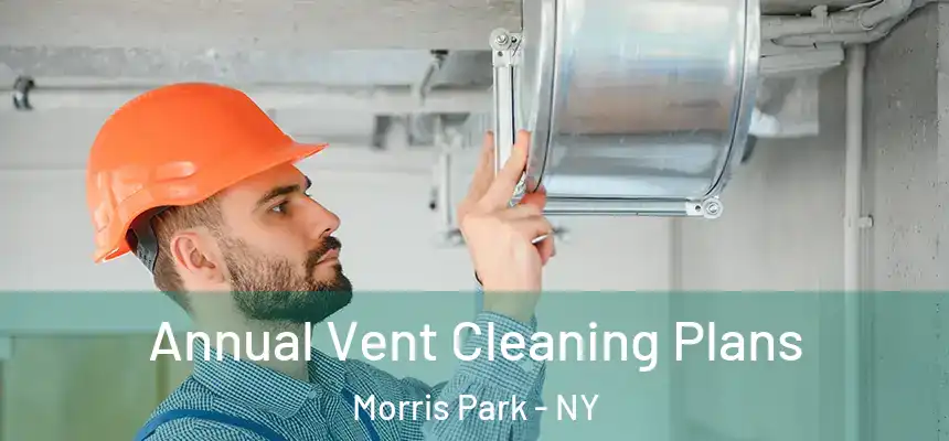  Annual Vent Cleaning Plans Morris Park - NY