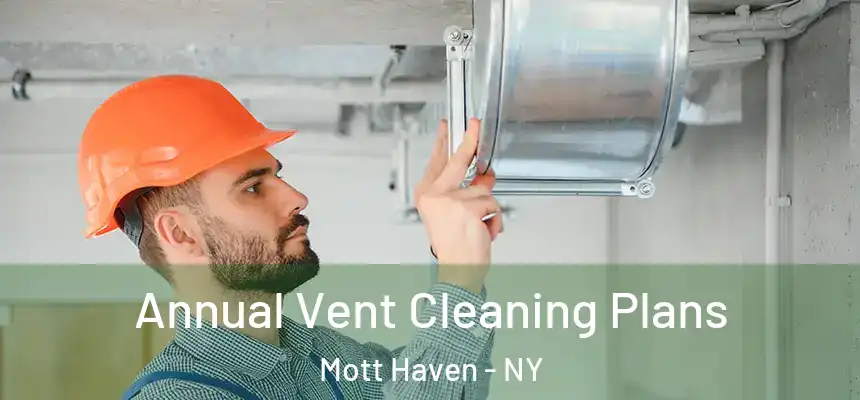 Annual Vent Cleaning Plans Mott Haven - NY