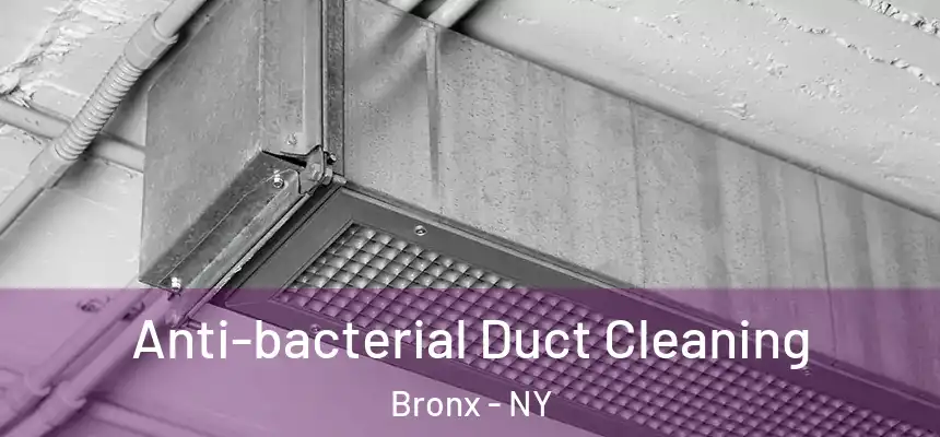  Anti-bacterial Duct Cleaning Bronx - NY