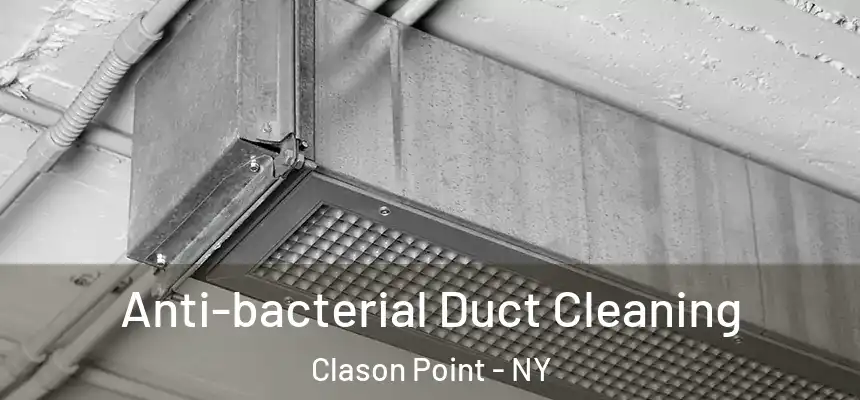 Anti-bacterial Duct Cleaning Clason Point - NY