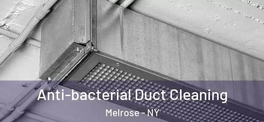 Anti-bacterial Duct Cleaning Melrose - NY
