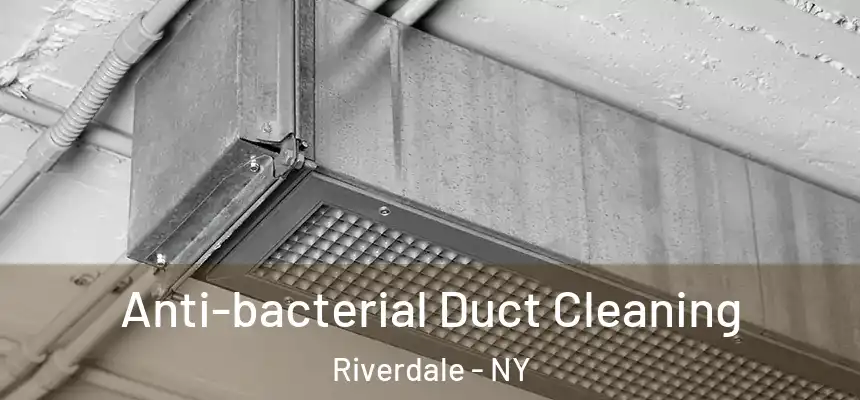 Anti-bacterial Duct Cleaning Riverdale - NY