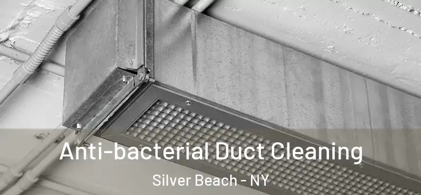 Anti-bacterial Duct Cleaning Silver Beach - NY