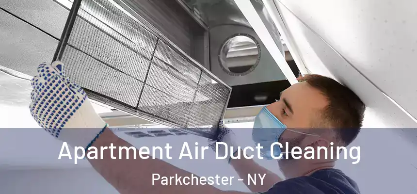 Apartment Air Duct Cleaning Parkchester - NY