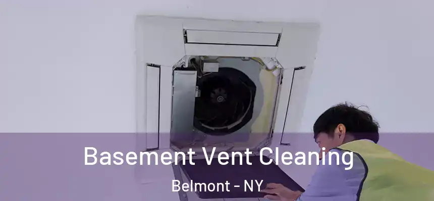 Basement Vent Cleaning Belmont - NY